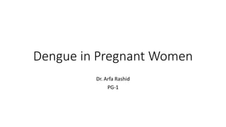 Dengue in Pregnant woman by Dr. Arfa Rashid, Services Hospital Lahore ...