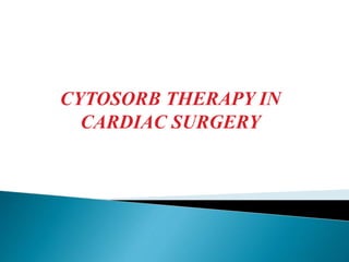 CYTOSORB THERAPY IN
CARDIAC SURGERY
 