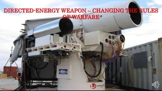 DIRECTED-ENERGY WEAPON – CHANGING THE RULES
OF WARFARE
 