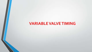 VARIABLEVALVETIMING
 