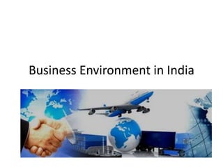 Business Environment in India
 
