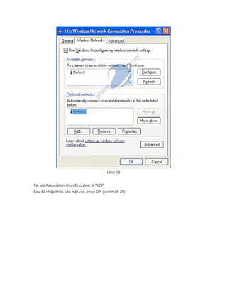 Hnh 19
T?i tab Association ch?n Encrytion l WEP
Sau ? nh?p kha b?o m?t vo, ch?n OK (xem hnh 20)
 