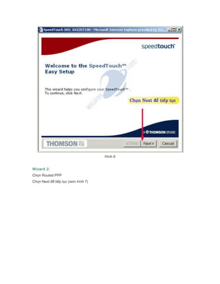 Hnh 6
Wizard 2:
Ch?n Routed PPP
Ch?n Next ?? ti?p t?c (xem hnh 7)
 