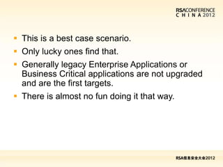  This is a best case scenario.
 Only lucky ones find that.
 Generally legacy Enterprise Applications or
  Business Crit...