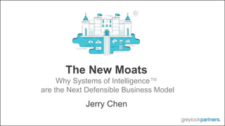 The New Moats
Why Systems of Intelligence™
are the Next Defensible Business Model
Jerry Chen
 