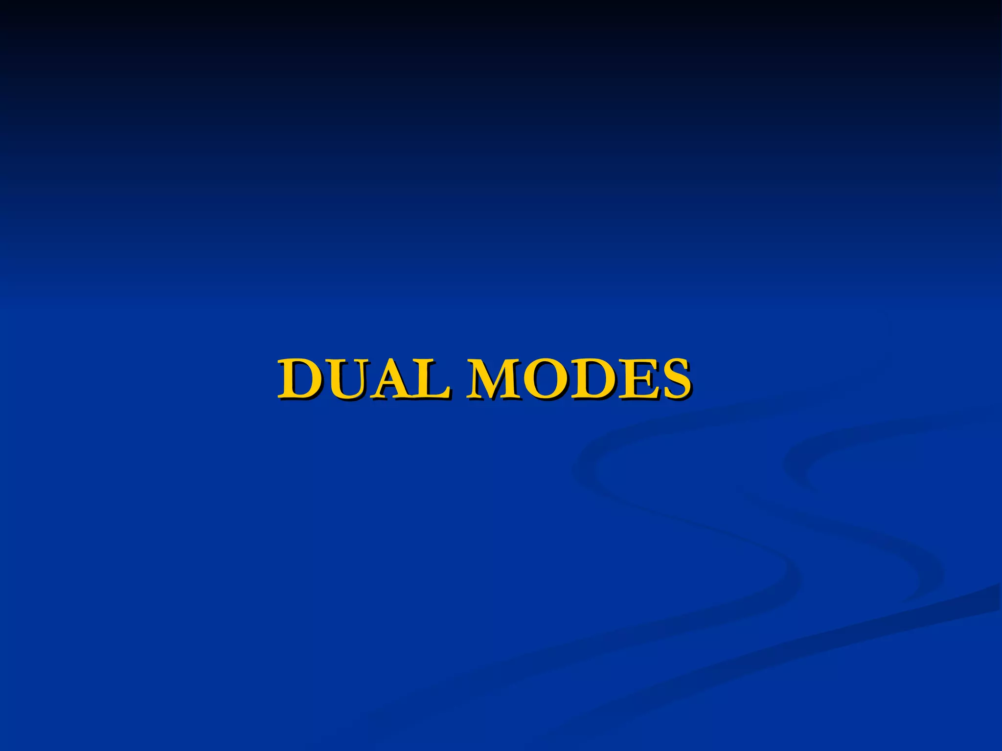 DUAL MODES 