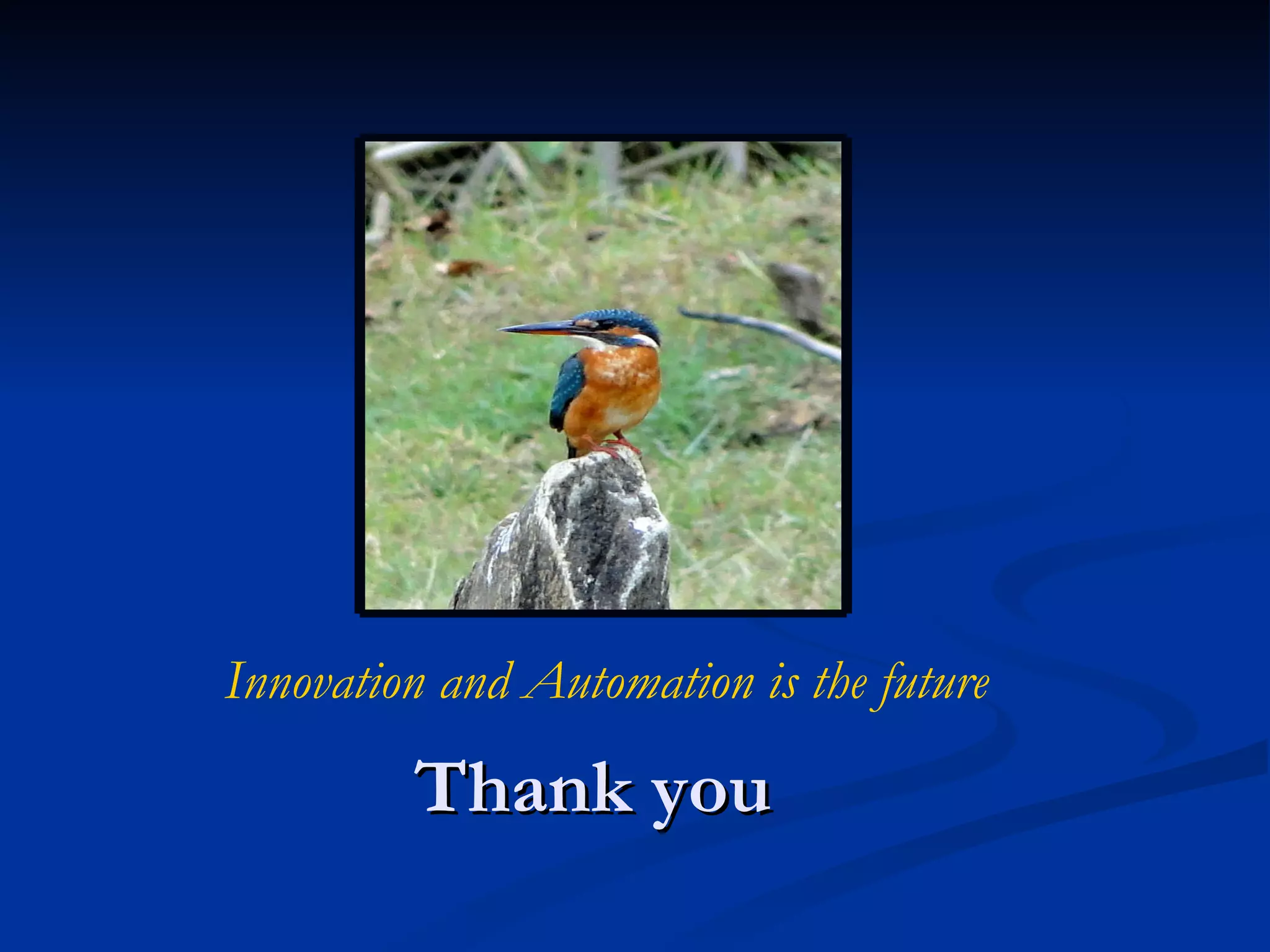 Thank you Innovation and Automation is the future 