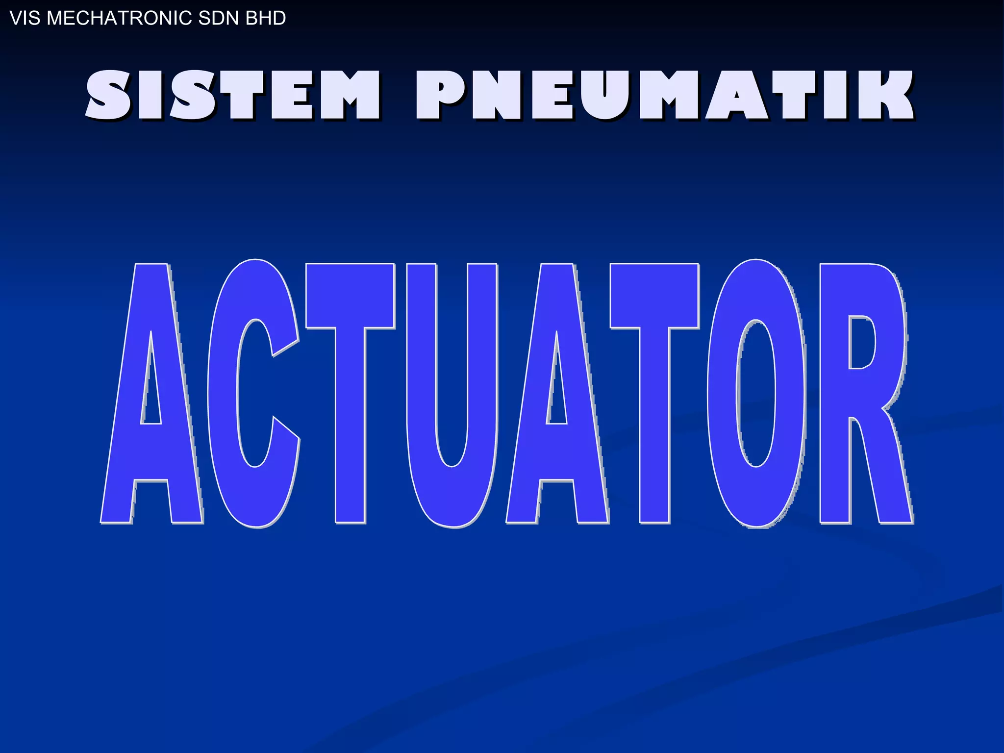 SISTEM PNEUMATIK VIS MECHATRONIC SDN BHD ACTUATOR 