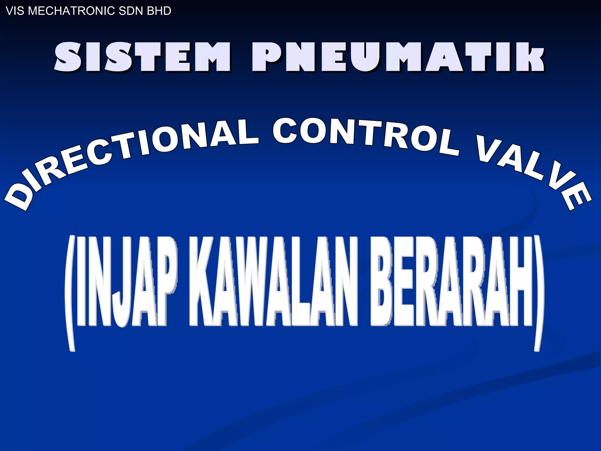SISTEM PNEUMATIk VIS MECHATRONIC SDN BHD DIRECTIONAL CONTROL VALVE (INJAP KAWALAN BERARAH) 