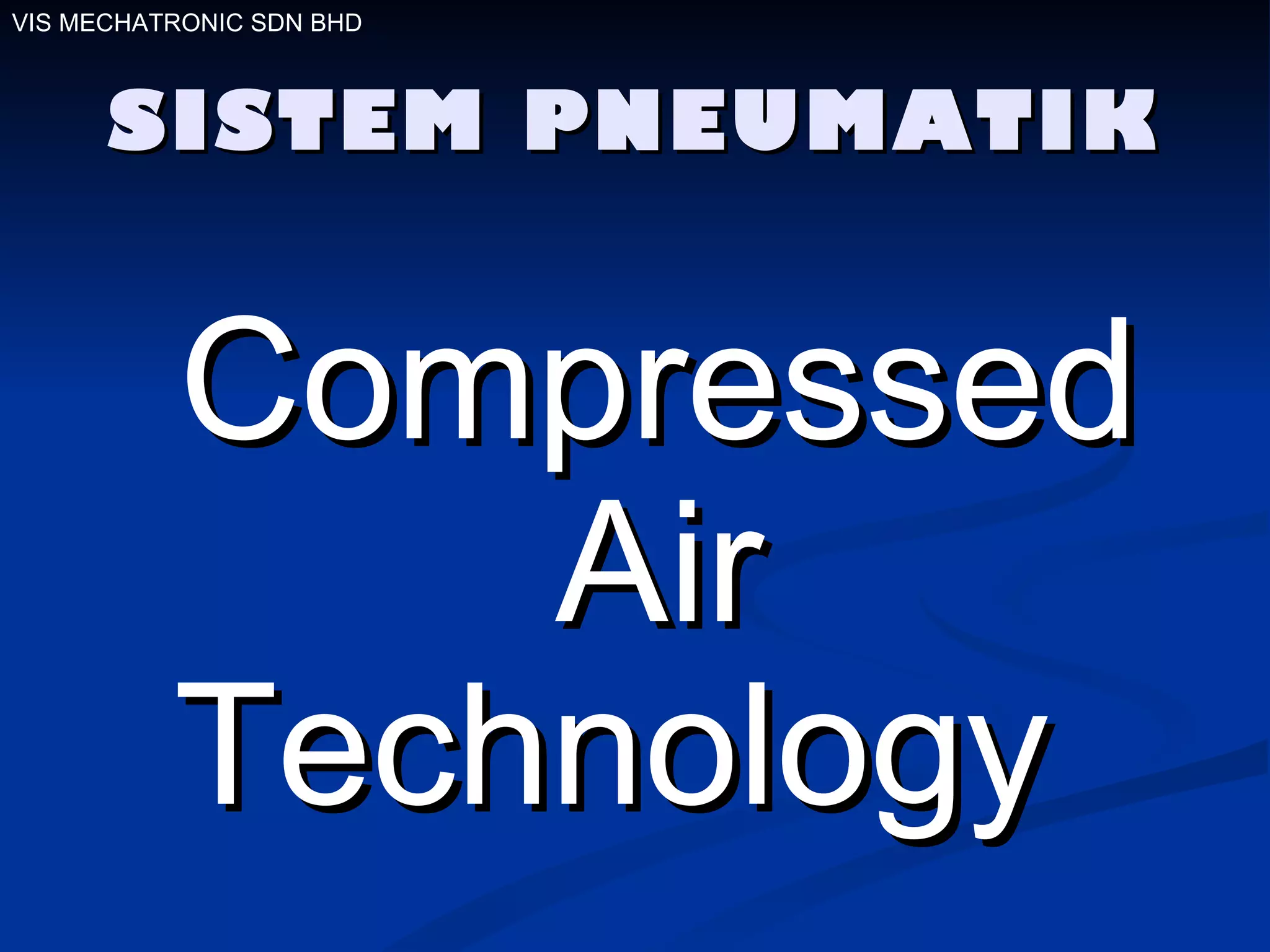 SISTEM PNEUMATIK Compressed Air Technology  VIS MECHATRONIC SDN BHD 