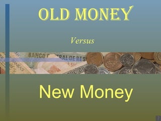   Old Money   New Money Versus 