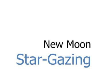 New Moon  Star-Gazing 