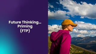 © MMR Research Worldwide
Future Thinking…
Priming
(FTP)
 