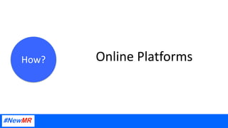 How? Online Platforms
 