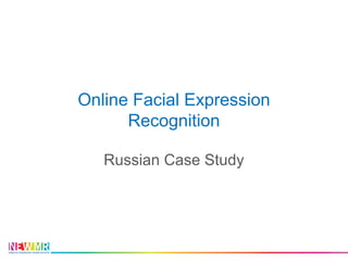 Onlinе Facial Expression
Recognition
Russian Case Study
 