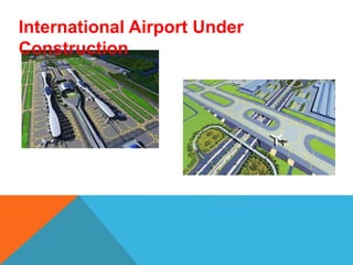 International Airport Under
Construction
 