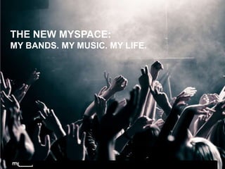 The New Myspace: My bands. My music. My life. 