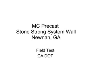 MC Precast  Stone Strong System Wall Newnan, GA Field Test GA DOT 