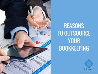 REASONS
TO OUTSOURCE
YOUR
BOOKKEEPING
 