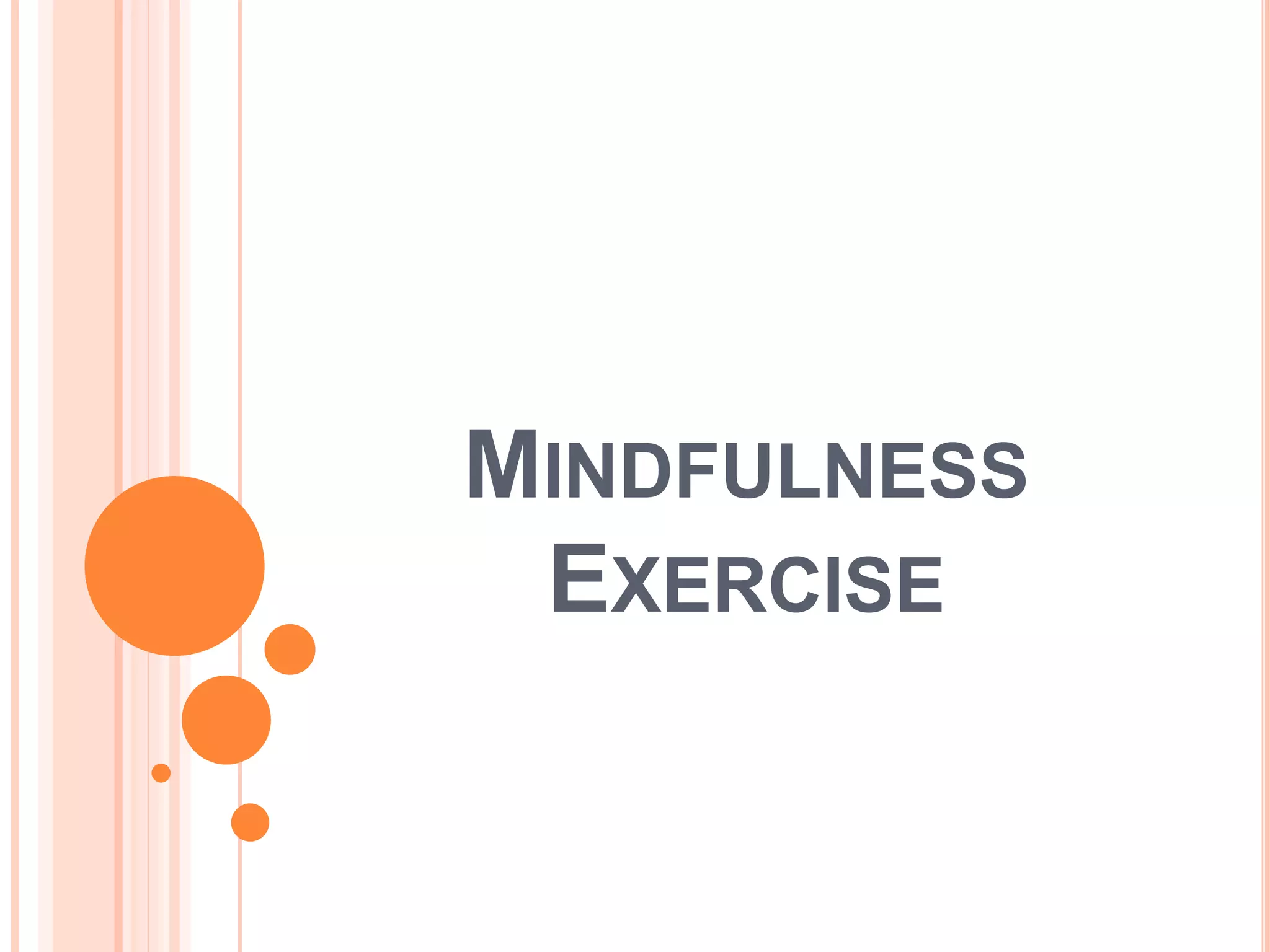 MINDFULNESS
EXERCISE
 