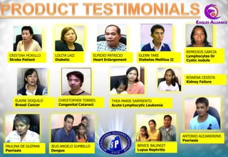 REMEDIOS GARCIA
  CRISTINA MORILLO     LOLITA LAIZ          ELPIDIO PATRICIO      GLENN TARE              Lymphocytes Or
  Stroke Patient       Diabetic             Heart Enlargement     Diabetes Mellitus II    Cystic nodule



                                                                                          ROWENA CESISTA
                                                                                          Kidney Failure




    ELAINE DOQUILO      CHRISTOPHER TORRES           THEA MARIE SARMIENTO
    Breast Cancer       Congenital Cataract          Acute Lymphocytic Leukemia




                                                                                         ANTONIO ALEJANDRINO
                                                                                         Psoriasis
PAULINA DE GUZMAN    JEUS ANGELO SUMBILLO                         BENICE BALINGIT
Psoriasis            Dengue                                       Lupus Nephritis
 