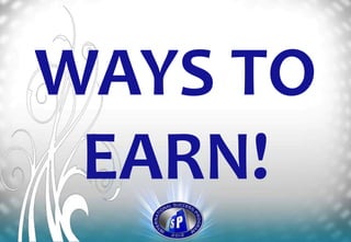 WAYS TO
 EARN!
 