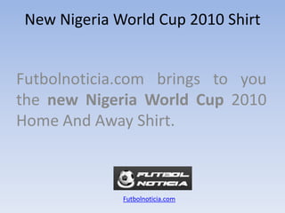 NewNigeria World Cup 2010 Shirt Futbolnoticia.com bringstoyouthe new Nigeria World Cup 2010 Home And Away Shirt. Futbolnoticia.com 