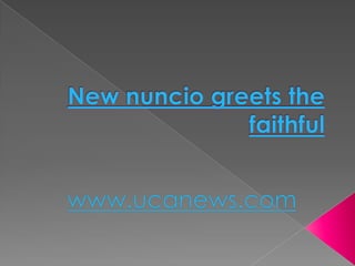 New nuncio greets the faithful www.ucanews.com 