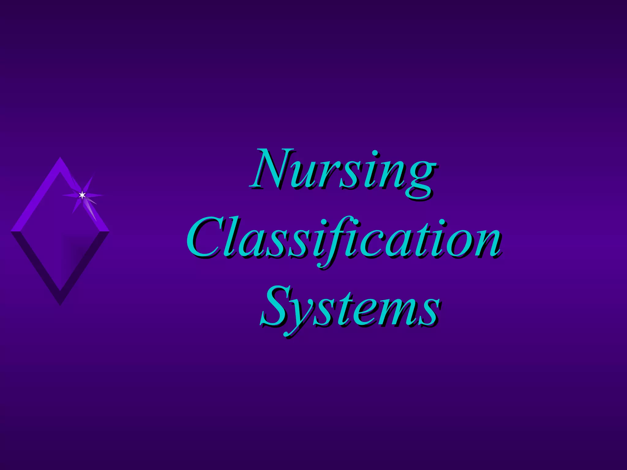 Nursing
Classification
   Systems
 