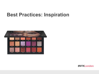 #NYKLondon
Best Practices: Inspiration
 