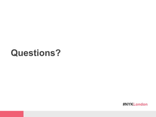 #NYKLondon
Questions?
 