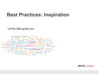 #NYKLondon
Best Practices: Inspiration
Let the data guide you
 