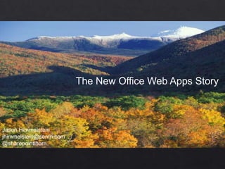 The New Office Web Apps Story



Jason Himmelstein
jhimmelstein@sentri.com
@sharepointlhorn
 