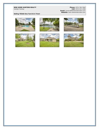 NEW HOME HUNTERS REALTY
Carolyn Conrey
Selling TEXAS One Yard At A Time!
Phone: (972) 769-7000
Cell: (972) 523-1496
Email: Carolyn@NewHomeHunters.com
Website: www.newhomehunters.com
 