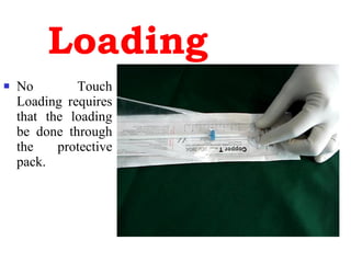 Loading No Touch Loading requires that the loading be done through the protective pack. 
