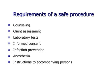Requirements of a safe procedure Client assessment Counseling Laboratory tests Informed consent Anesthesia Infection prevention Instructions to accompanying persons 