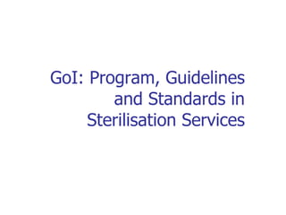 GoI: Program, Guidelines and Standards in Sterilisation Services 