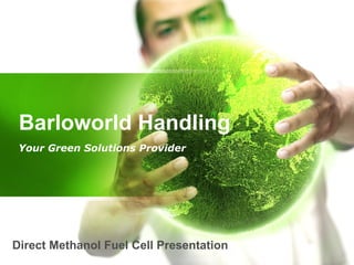 Barloworld Handling Your Green Solutions Provider Direct Methanol Fuel Cell Presentation 