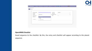 OpenHRMS Checklist
Assed sequence to the checklist. By this, the entry and checklist will appear according to the placed
sequence.
 