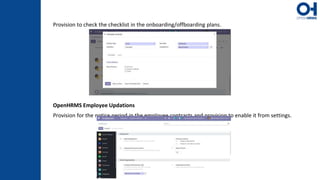 Provision to check the checklist in the onboarding/offboarding plans.
OpenHRMS Employee Updations
Provision for the notice period in the employee contracts and provision to enable it from settings.
 