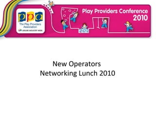 New Operators  Networking Lunch 2010 