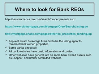 Where to look for Bank REOs ,[object Object],[object Object],[object Object],[object Object],[object Object],[object Object],[object Object]