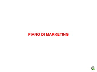 PIANO DI MARKETING
 