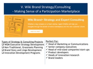 V. Wiki Brand Strategy/Consulting - Making Sense of a Participation Marketplace <ul><li>Types of Strategy & Consulting Pro...