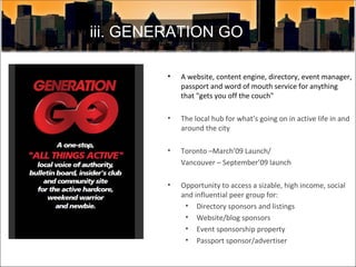 iii. GENERATION GO <ul><li>A website, content engine, directory, event manager, passport and word of mouth service for any...