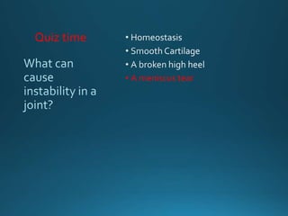 Quiz time
• A meniscus tear
 