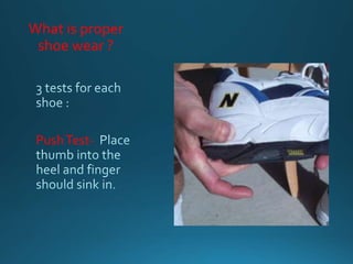 What is proper
shoe wear ?
PushTest-
 