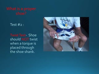 What is a proper
shoe?
TwistTest
NOT
 