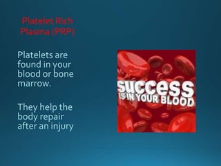 Platelet Rich
Plasma (PRP)
 