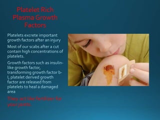 Platelet Rich
Plasma Growth
Factors
They act like fertilizer for
your joints.
 